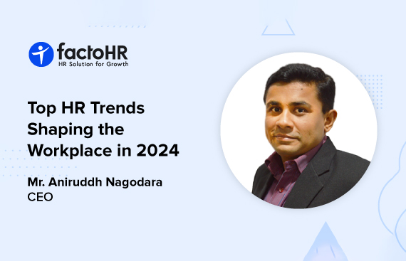 Exclusive Interview with CEO of factoHR, Mr. Aniruddh Nagodara on HR Trends in 2024