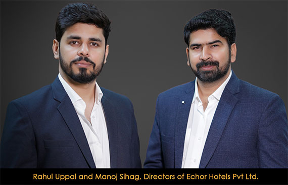 The Rapid Rise Of Echor Hotels - Insights From Director Rahul Uppal