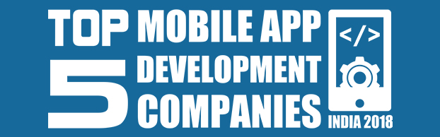 Top 5 Mobile App Development Companies in India 2018